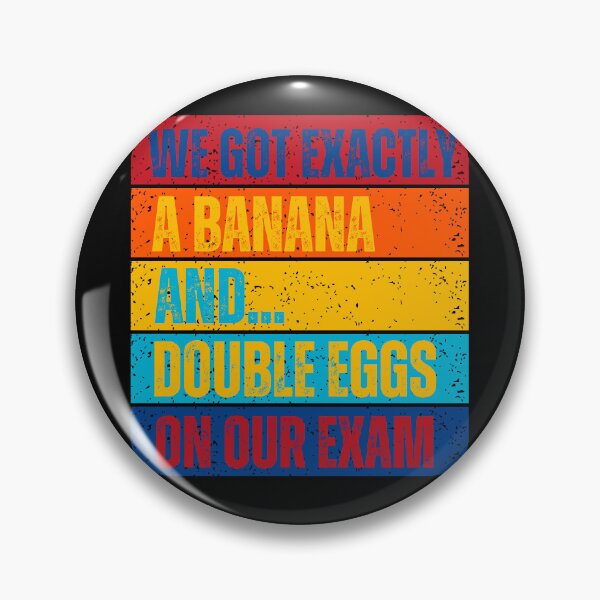 Item preview,  "We Got Exactly A Banana & Double Eggs On Our Exam" designed and sold by MapleTArts.