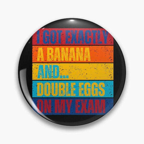 Item preview, "I Got Exactly A Banana & Double Eggs On My Exam" designed and sold by MapleTArts.