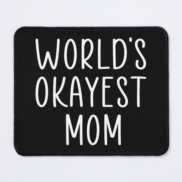Item preview, Worlds okayest mom designed and sold by Ashtreemeadow.