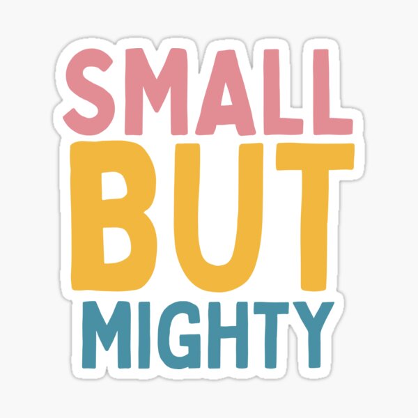 Item preview, Small But Mighty designed and sold by Socialtraction.