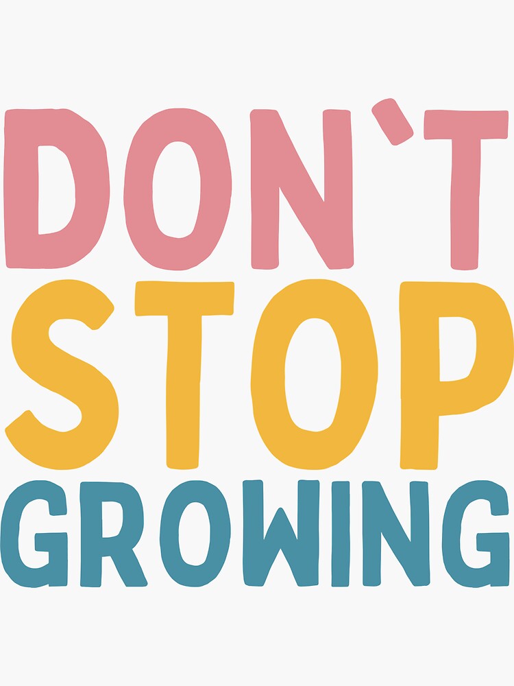 Thumbnail 3 of 3, Sticker, Don't Stop Growing designed and sold by Socialtraction.