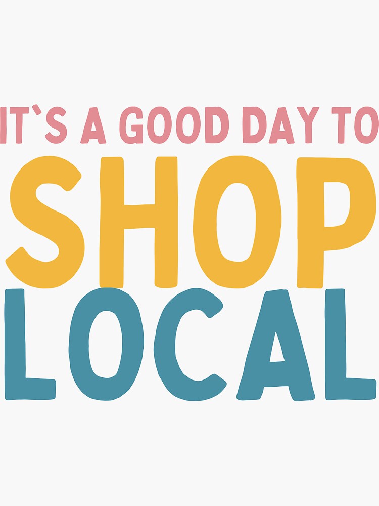 Thumbnail 3 of 3, Sticker, It's A Good Day To Shop Local designed and sold by Socialtraction.