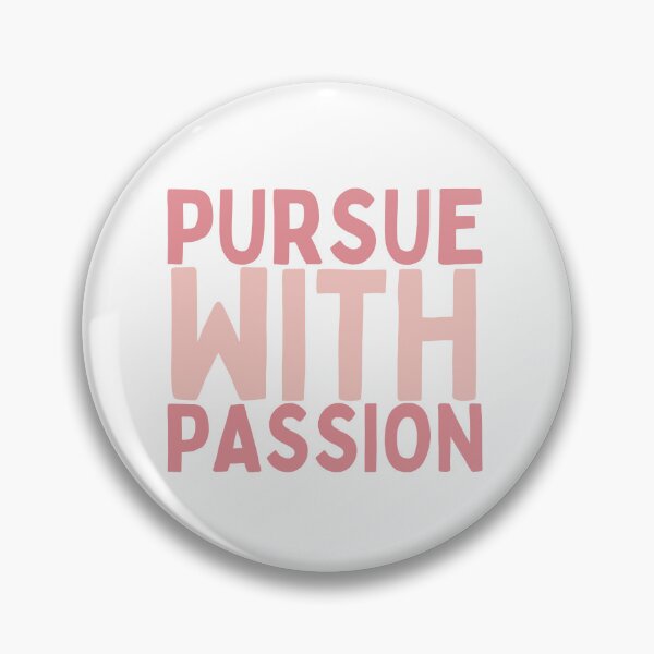 Item preview, Pursue With Passion designed and sold by Socialtraction.