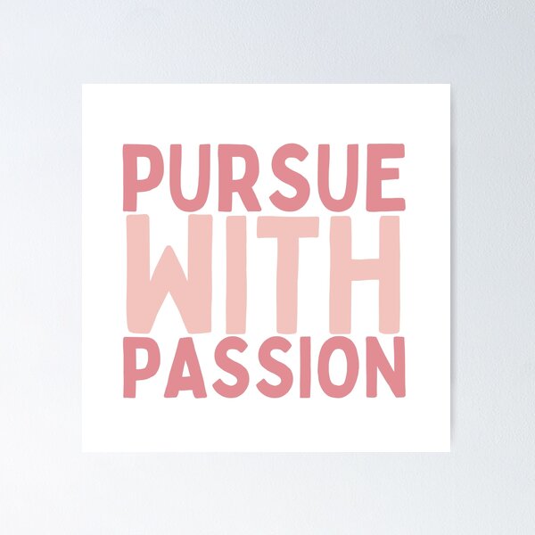 Item preview, Pursue With Passion designed and sold by Socialtraction.