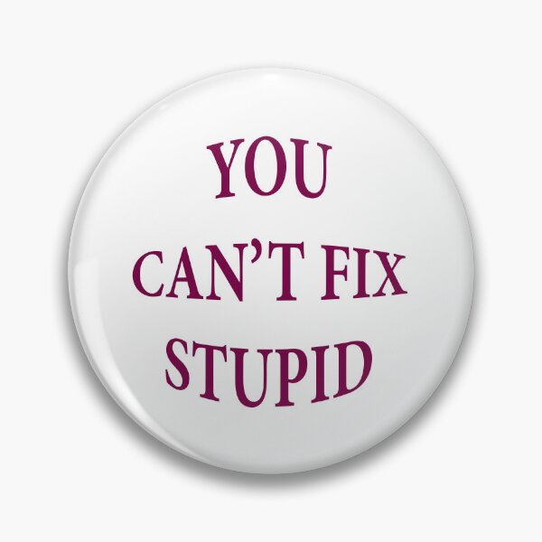 Item preview, You can't fix stupid designed and sold by KOKOTART.