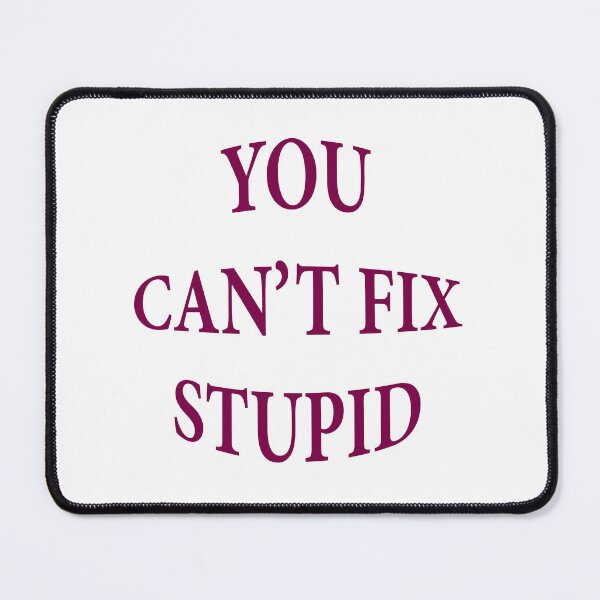 Item preview, You can't fix stupid designed and sold by KOKOTART.