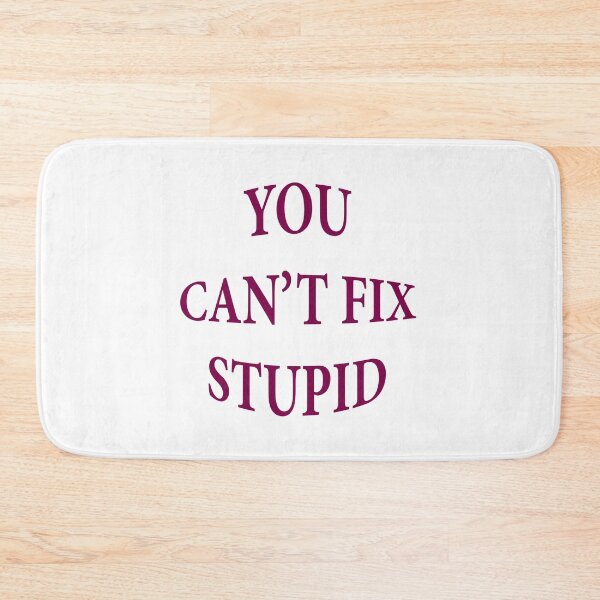 Item preview, You can't fix stupid designed and sold by KOKOTART.