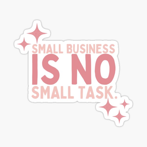 Item preview, Small Business Is No Small Task designed and sold by Socialtraction.