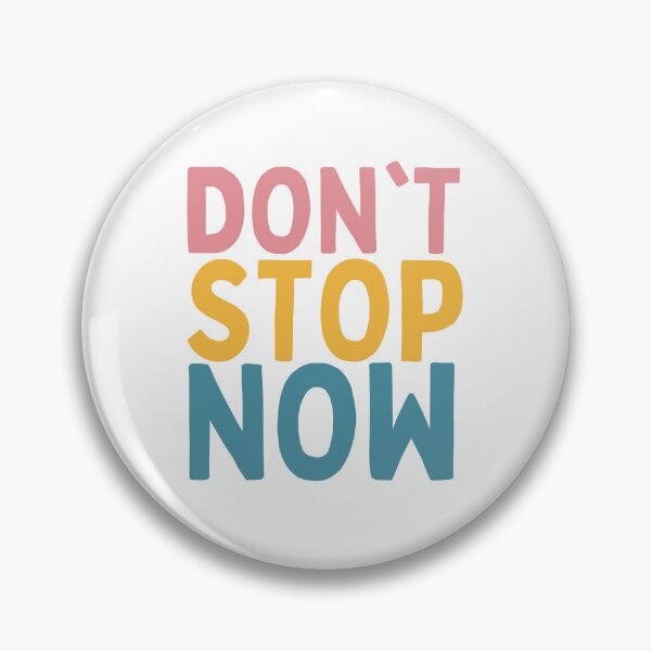 Item preview, Don't Stop Now designed and sold by Socialtraction.