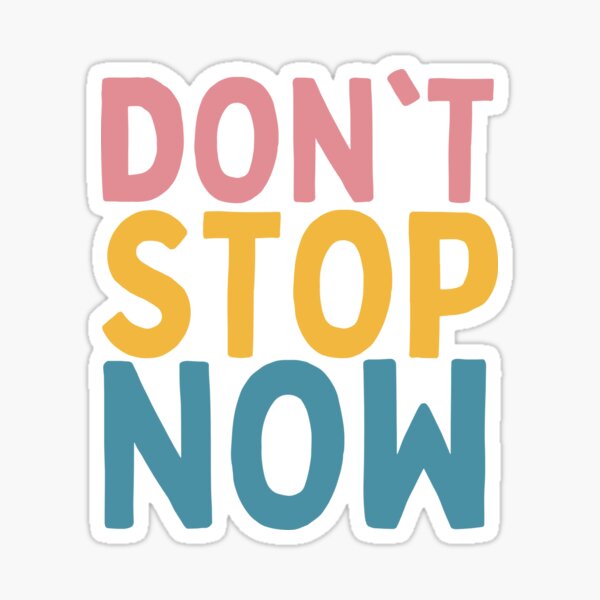 Item preview, Don't Stop Now designed and sold by Socialtraction.