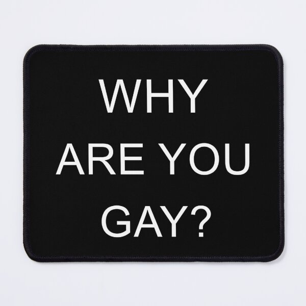 Item preview, Why Are You Gay? designed and sold by Kamil Henri.