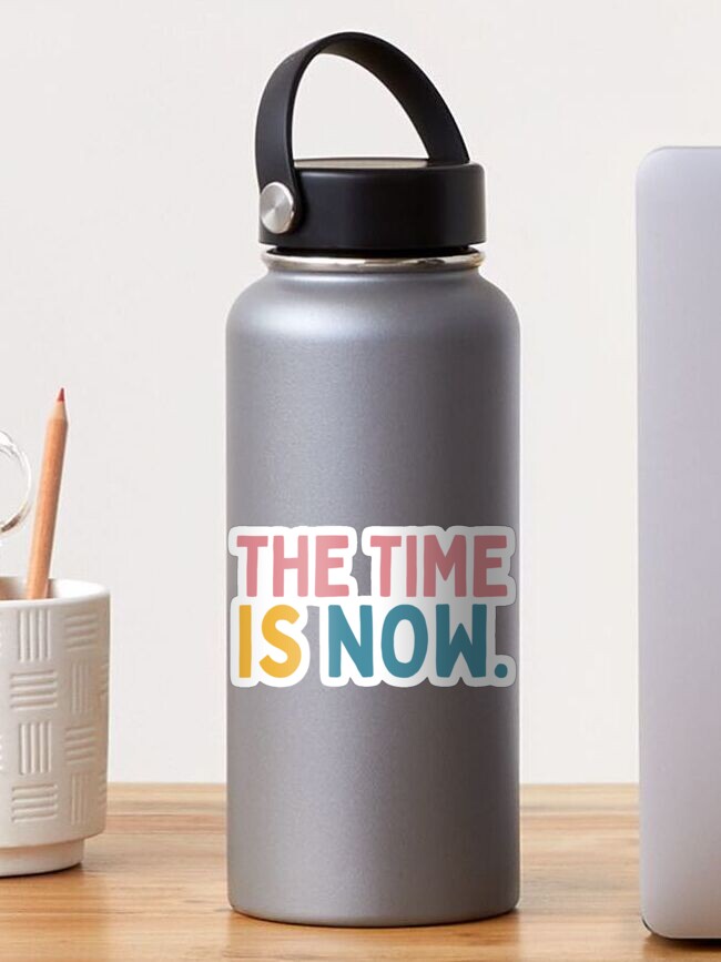 Thumbnail 1 of 3, Sticker, The Time Is Now designed and sold by Socialtraction.