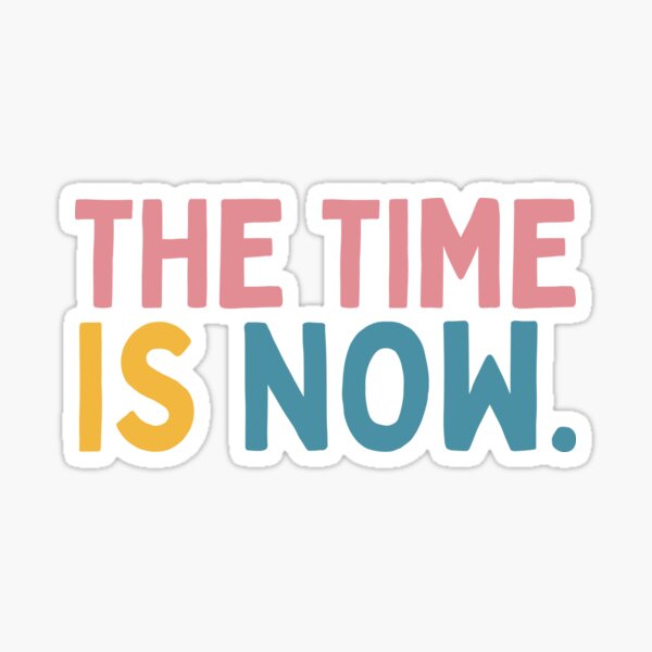 Item preview, The Time Is Now designed and sold by Socialtraction.