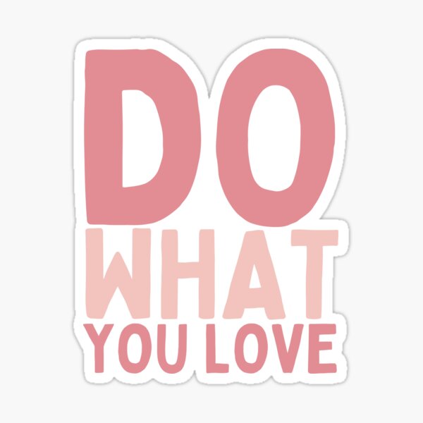 Item preview, Do What you Love designed and sold by Socialtraction.