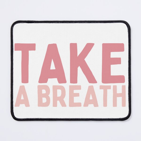 Item preview, Take A Breath designed and sold by Socialtraction.