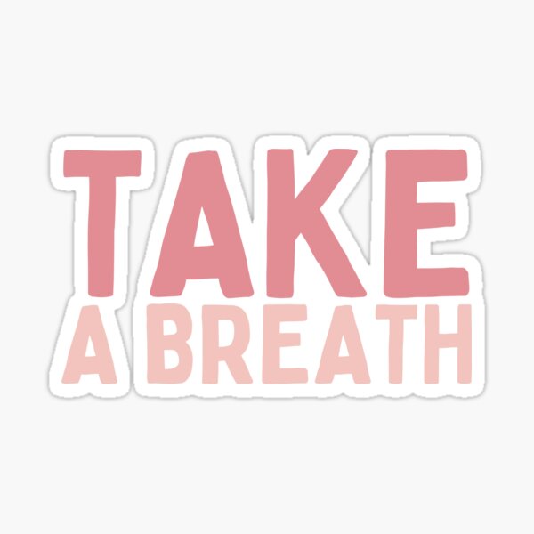 Item preview, Take A Breath designed and sold by Socialtraction.