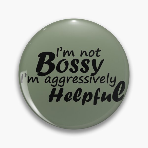 Item preview, I'm not bossy I'm aggressively helpful designed and sold by thatsnapguy.
