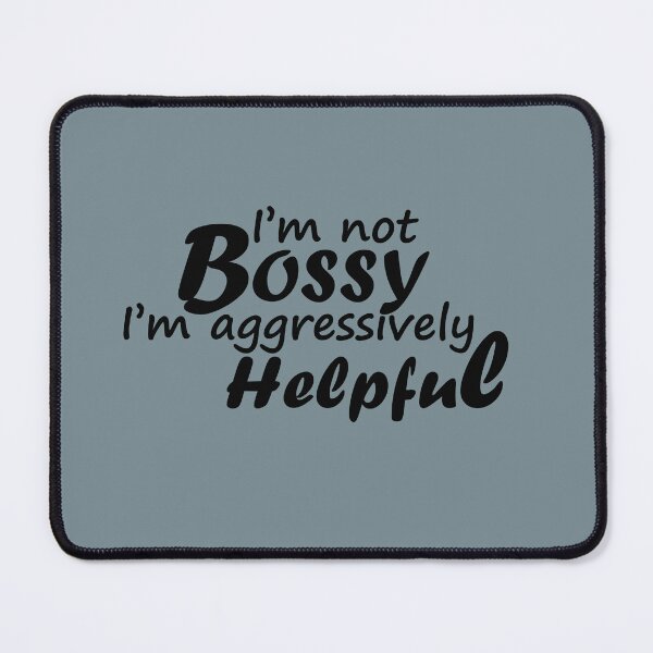 Item preview, I'm not bossy I'm aggressively helpful designed and sold by thatsnapguy.