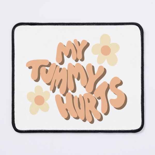 Item preview, My Tummy Hurts designed and sold by sadiebatte.