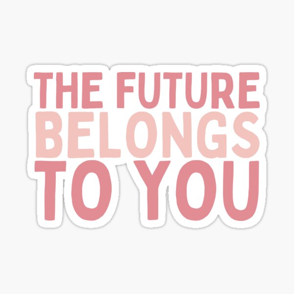 Item preview, The Future Belongs To You designed and sold by Socialtraction.