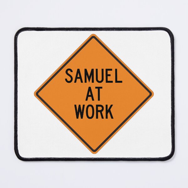 Item preview, Samuel at Work Funny Personalized Warning Sign designed and sold by Wurmbone.