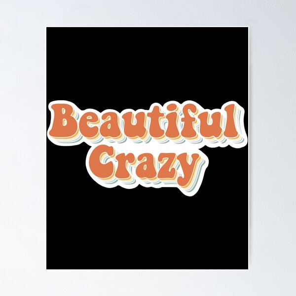 Beautiful crazy song lyrics  Poster for Sale by GranolaLifex