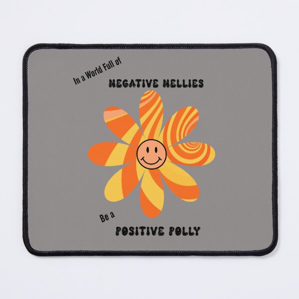 Item preview, In a World Full of Negative Nellies Be a Positive Polly designed and sold by GROOVYJOURNEY.