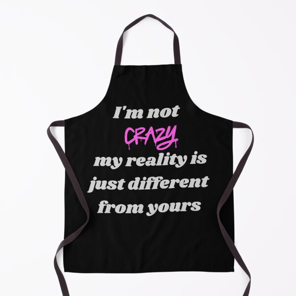 Item preview, I'm Not Crazy, My Reality Is Just Different designed and sold by CraftyrCreator.