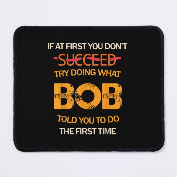 Item preview, If At First You Don't Succeed, Bob Funny Joke told you man designed and sold by iujifiok.