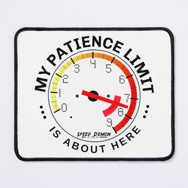 Item preview, My Patience is at Redline: I’ve about reached my limit! designed and sold by mipodbusiness.