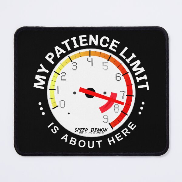 Item preview, My Patience is at Redline: I’ve about reached my limit! designed and sold by mipodbusiness.