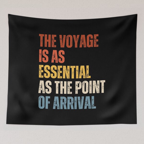 Item preview, The Voyage Is As Essential As The Point Of Arrival designed and sold by RiptideShirt.