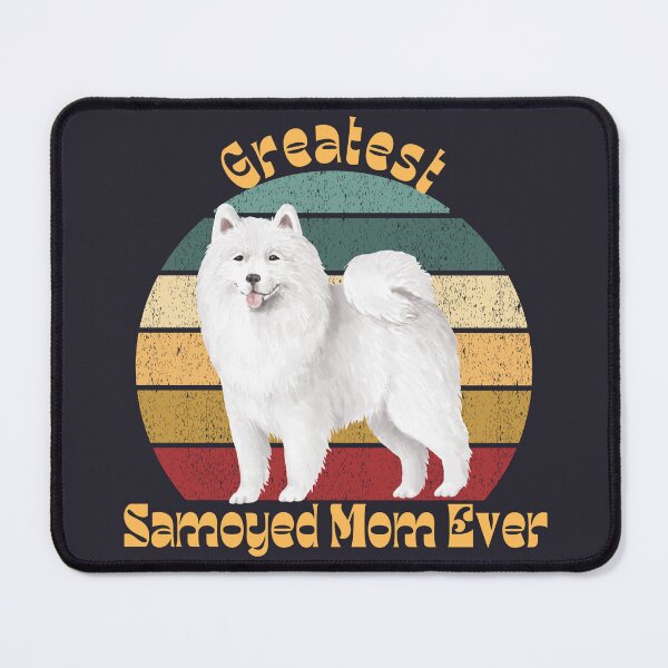 Item preview, Greatest Samoyed Mom Ever designed and sold by Ashley Gagnon.