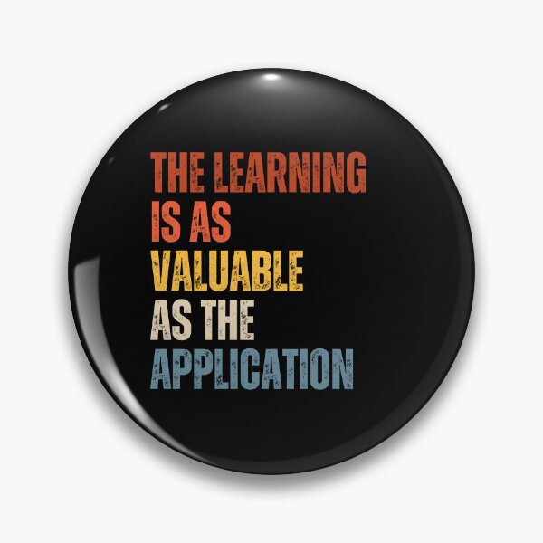 Item preview, The Learning Is As Valuable As The Application designed and sold by RiptideShirt.