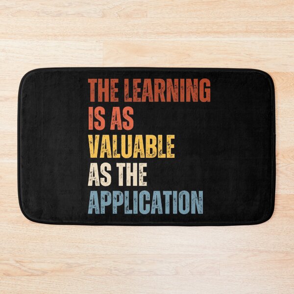 Item preview, The Learning Is As Valuable As The Application designed and sold by RiptideShirt.