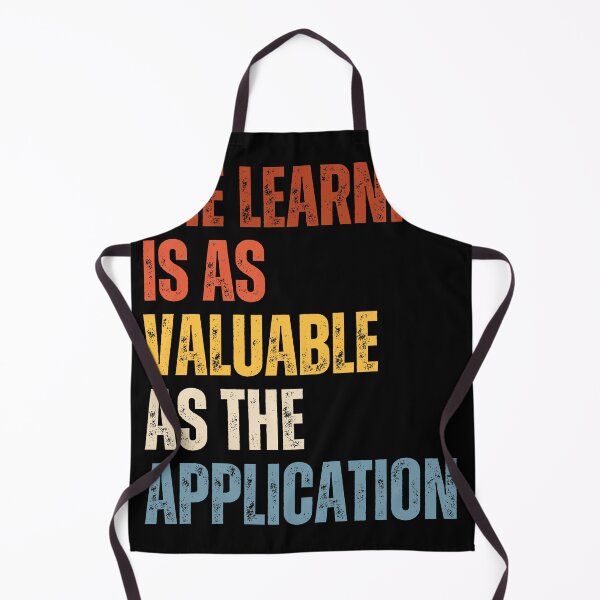 Item preview, The Learning Is As Valuable As The Application designed and sold by RiptideShirt.
