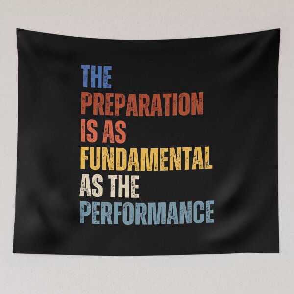 Item preview, The Preparation Is As Fundamental As The Performance designed and sold by RiptideShirt.