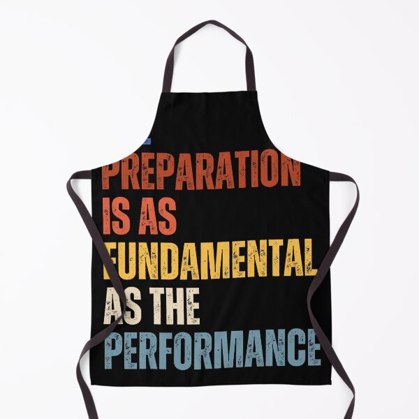 Item preview, The Preparation Is As Fundamental As The Performance designed and sold by RiptideShirt.