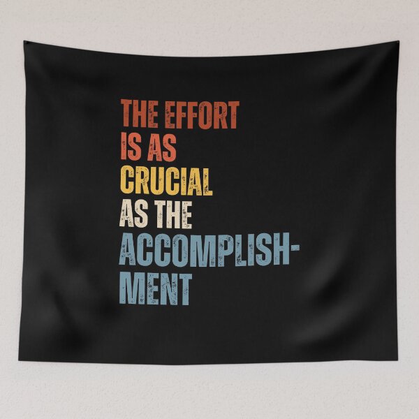 Item preview, The Effort Is As Crucial As The Accomplishment designed and sold by RiptideShirt.
