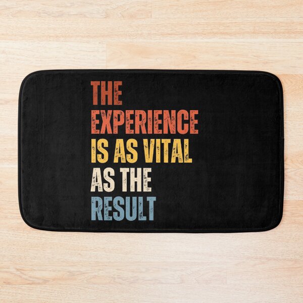 Item preview, The Experience Is As Vital As The Result designed and sold by RiptideShirt.