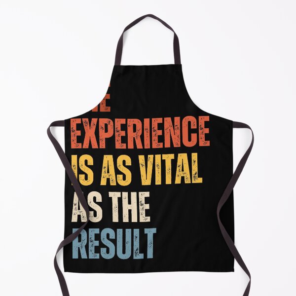 Item preview, The Experience Is As Vital As The Result designed and sold by RiptideShirt.