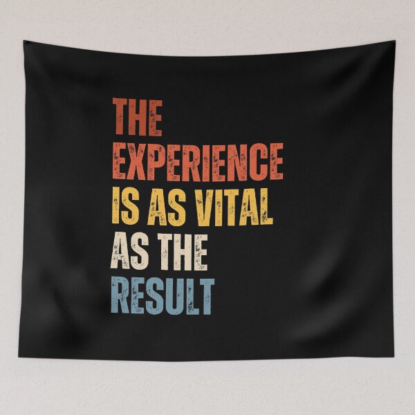 Item preview, The Experience Is As Vital As The Result designed and sold by RiptideShirt.