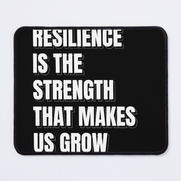 Item preview, Resilience Is The Strength That Makes Us Grow designed and sold by RiptideShirt.