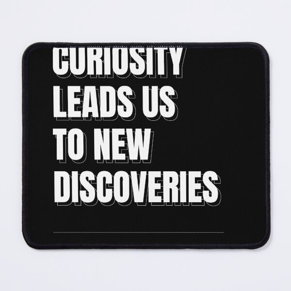 Item preview, Curiosity Leads Us To New Discoveries designed and sold by RiptideShirt.