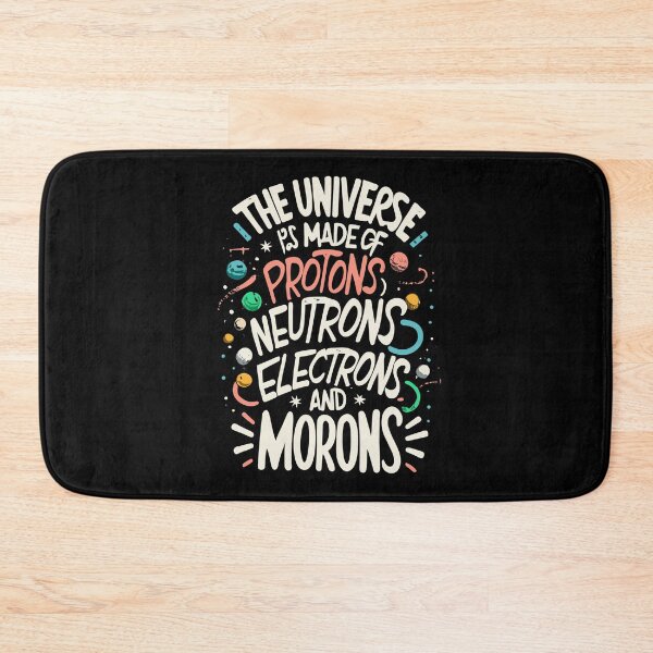 Item preview, The Universe Is Made Of Protons, Neutrons, Electrons and Morons designed and sold by Shop801.