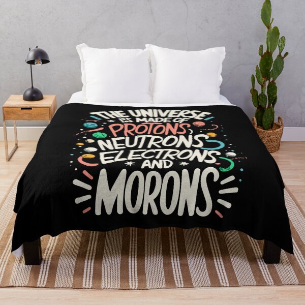 Item preview, The Universe Is Made Of Protons, Neutrons, Electrons and Morons designed and sold by Shop801.