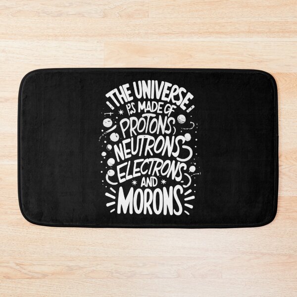 Item preview, The Universe Is Made Of Protons, Neutrons, Electrons and Morons designed and sold by Shop801.