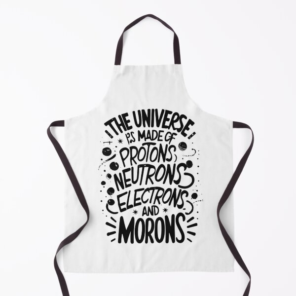 Item preview, The Universe Is Made Of Protons, Neutrons, Electrons & Morons designed and sold by Shop801.
