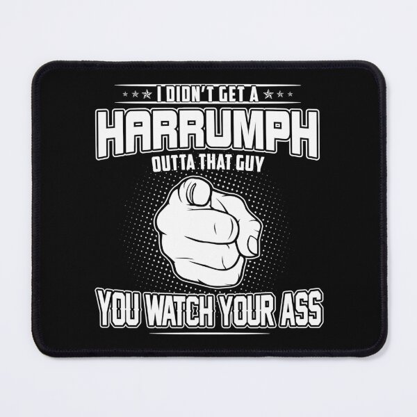 Item preview, Get A Harrumph Outta That Guy designed and sold by bryce-npetty.
