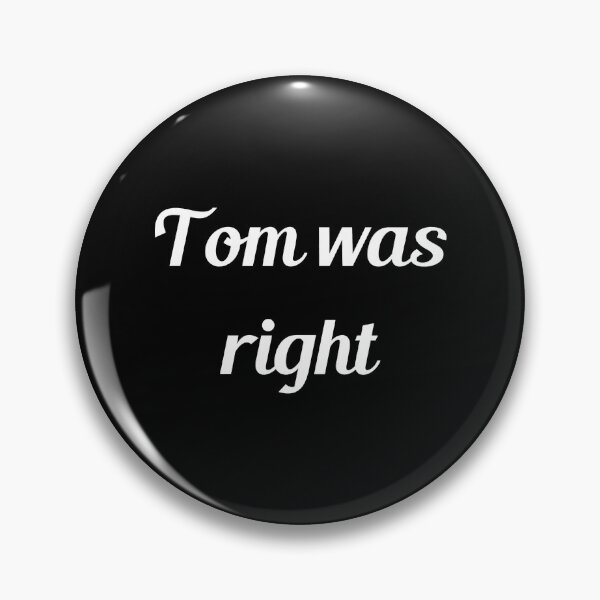 Item preview, tom was right  designed and sold by BabinHose.
